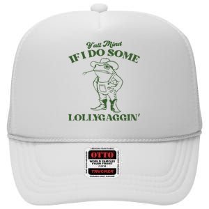 Yall Mind If I Do Some Lollygagging Funny Cowboy Frog High Crown Mesh Back Trucker Hat