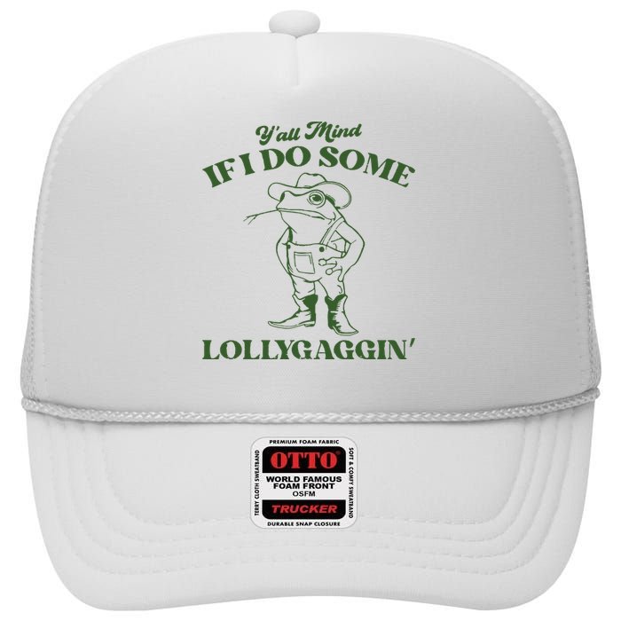 Yall Mind If I Do Some Lollygagging Funny Cowboy Frog High Crown Mesh Back Trucker Hat