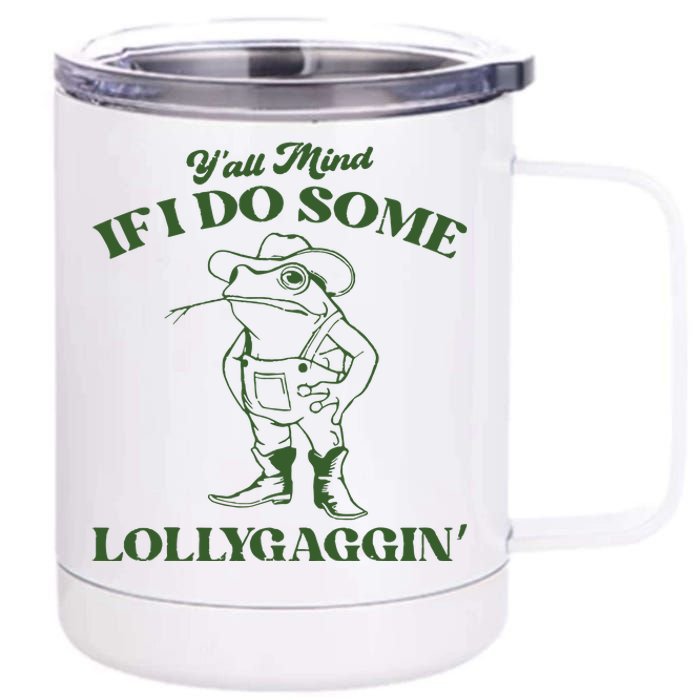 Yall Mind If I Do Some Lollygagging Funny Cowboy Frog 12 oz Stainless Steel Tumbler Cup