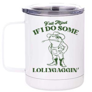 Yall Mind If I Do Some Lollygagging Funny Cowboy Frog 12 oz Stainless Steel Tumbler Cup