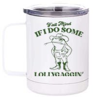 Yall Mind If I Do Some Lollygagging Funny Cowboy Frog 12 oz Stainless Steel Tumbler Cup