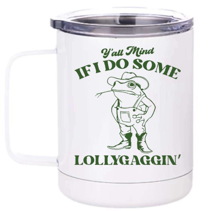 Yall Mind If I Do Some Lollygagging Funny Cowboy Frog 12 oz Stainless Steel Tumbler Cup