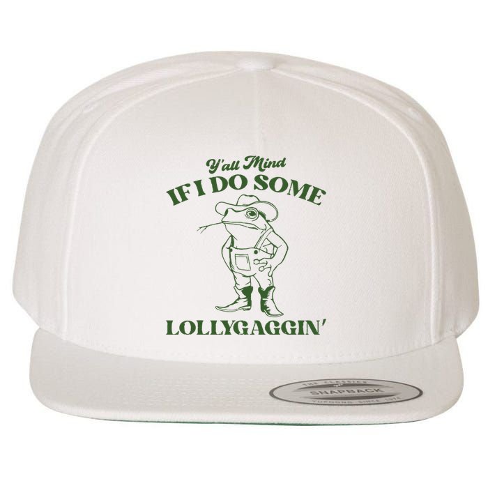 Yall Mind If I Do Some Lollygagging Funny Cowboy Frog Wool Snapback Cap