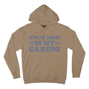 Your Mom Is My Cardio Funny Saying Hoodie