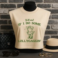 YAll Mind If I Do Some Lollygaggin Garment-Dyed Women's Muscle Tee
