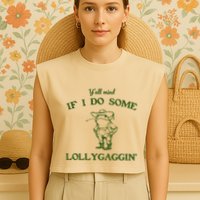 YAll Mind If I Do Some Lollygaggin Garment-Dyed Women's Muscle Tee