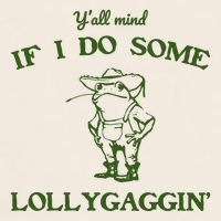 YAll Mind If I Do Some Lollygaggin Garment-Dyed Women's Muscle Tee