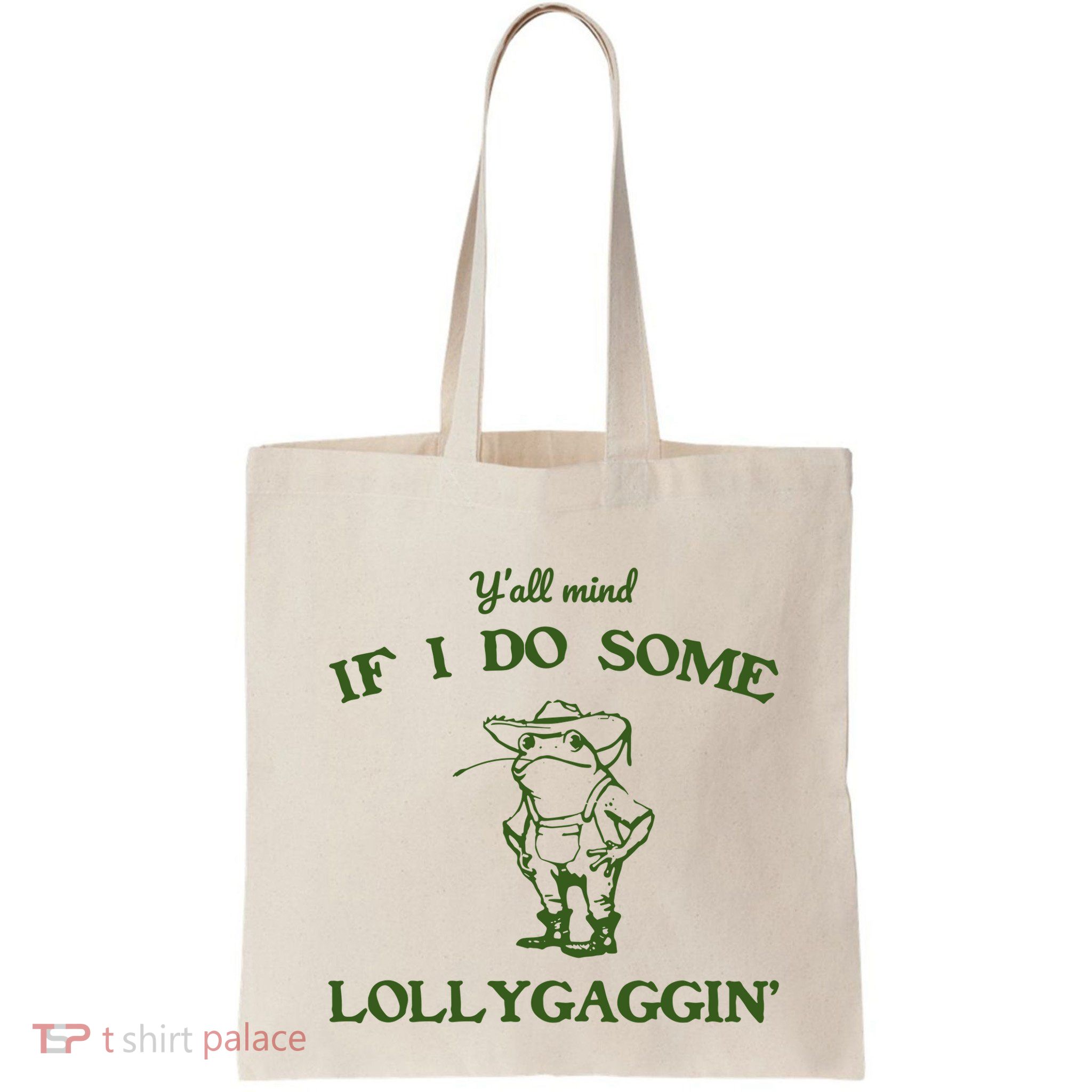 YAll Mind If I Do Some Lollygaggin Bag