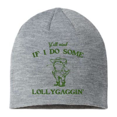 YAll Mind If I Do Some Lollygaggin Sustainable Beanie