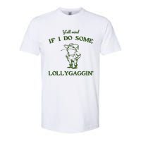 YAll Mind If I Do Some Lollygaggin Softstyle CVC T-Shirt