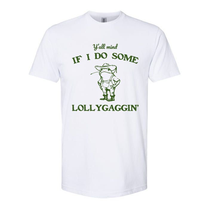 YAll Mind If I Do Some Lollygaggin Softstyle CVC T-Shirt