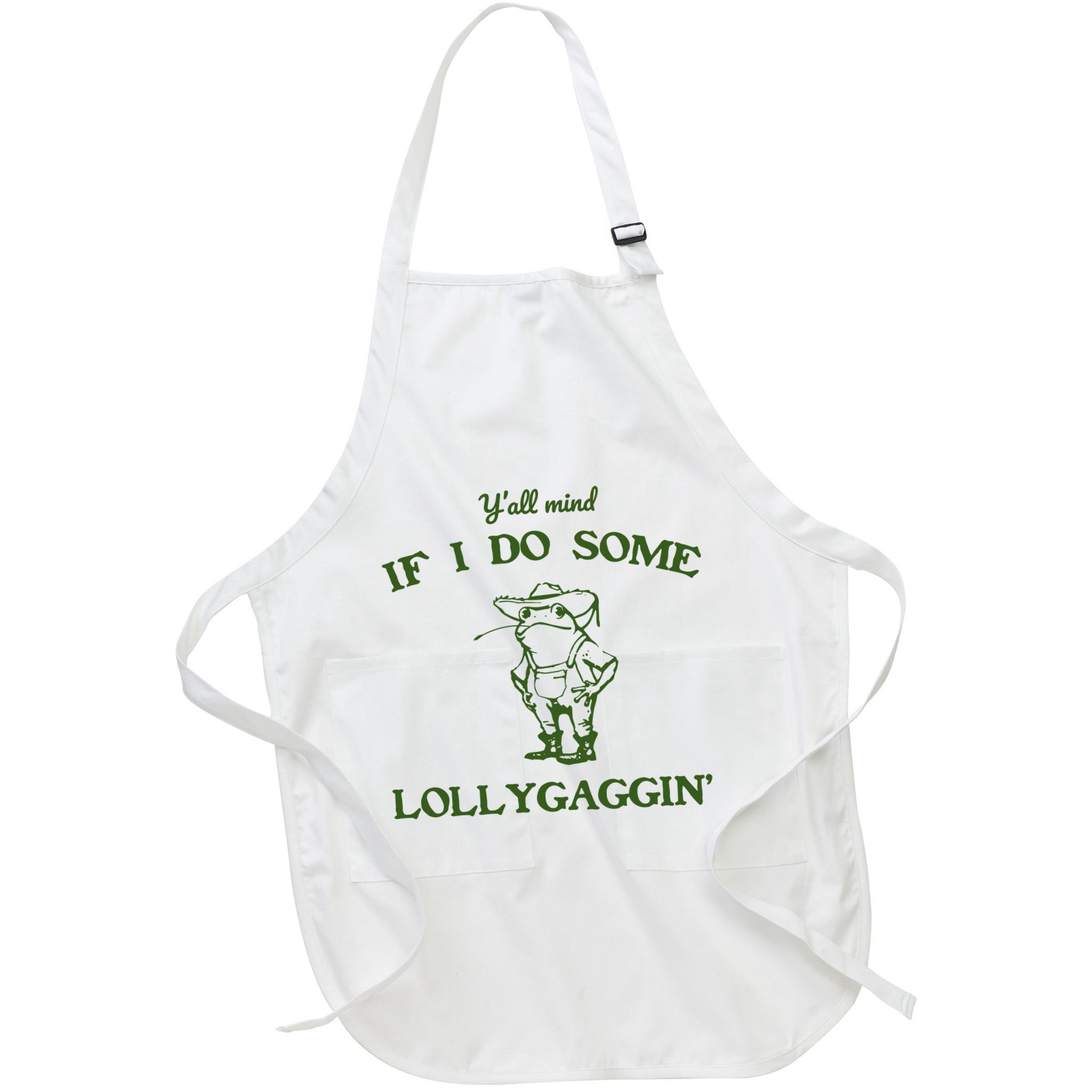 YAll Mind If I Do Some Lollygaggin Apron