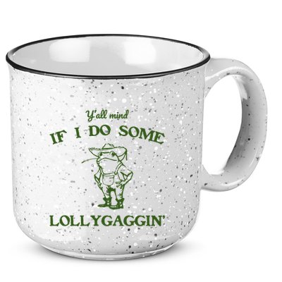 YAll Mind If I Do Some Lollygaggin 15oz Campfire Ceramic Mug
