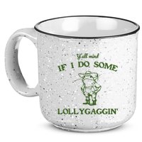 YAll Mind If I Do Some Lollygaggin 15oz Campfire Ceramic Mug