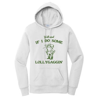 YAll Mind If I Do Some Lollygaggin Women's Pullover Hoodie