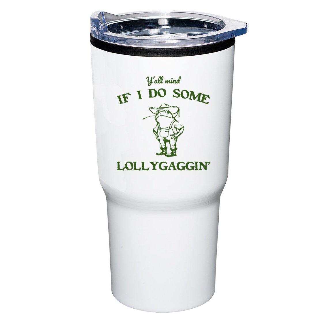 YAll Mind If I Do Some Lollygaggin Tumbler