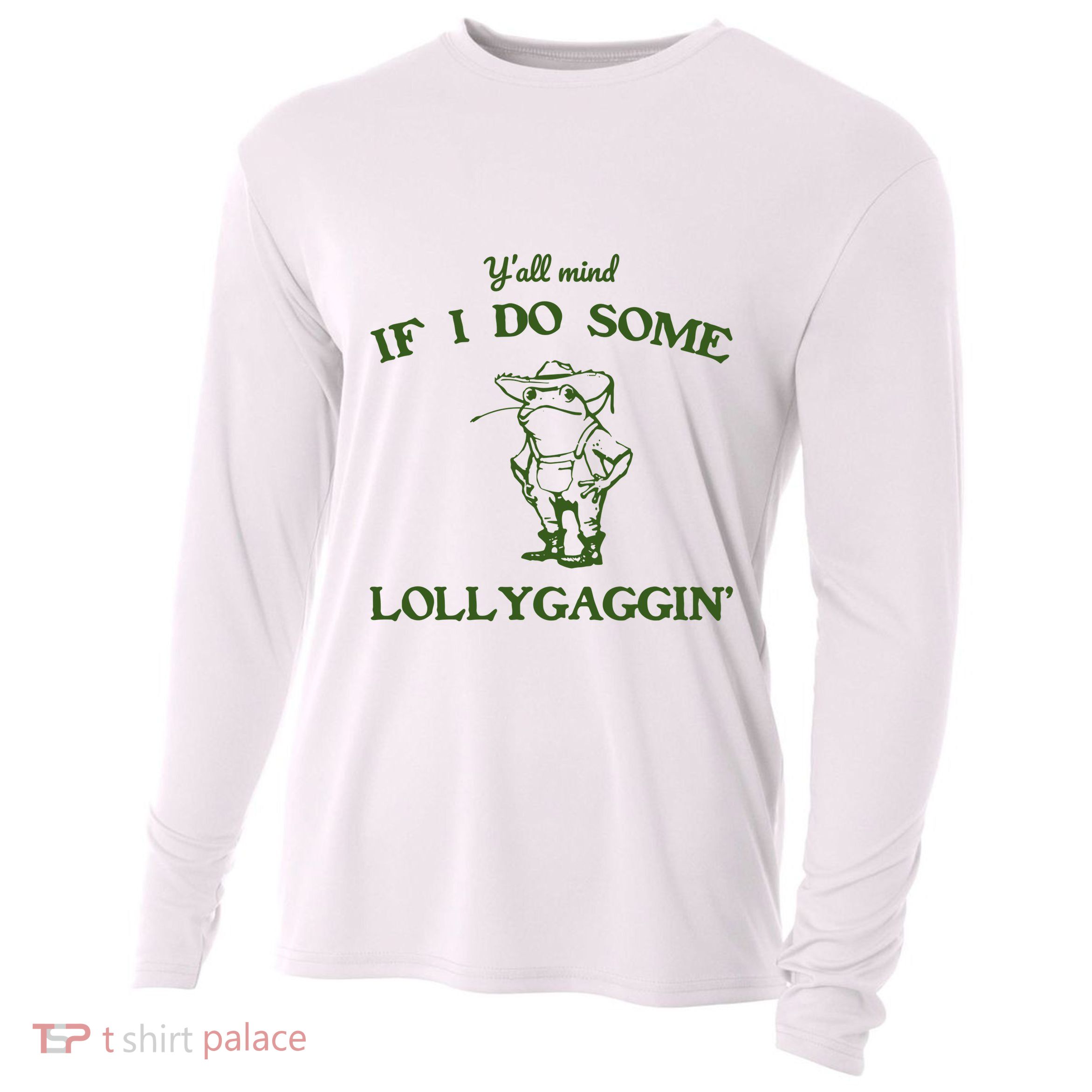 YAll Mind If I Do Some Lollygaggin Cooling Performance Long Sleeve Crew