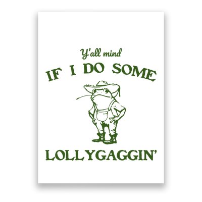 YAll Mind If I Do Some Lollygaggin Poster
