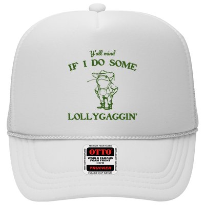 YAll Mind If I Do Some Lollygaggin Trucker Hat