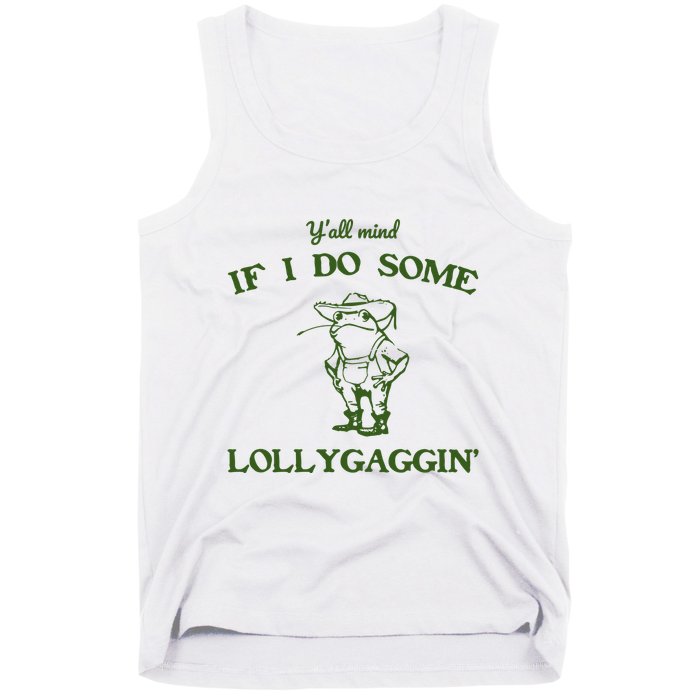 YAll Mind If I Do Some Lollygaggin Tank Top