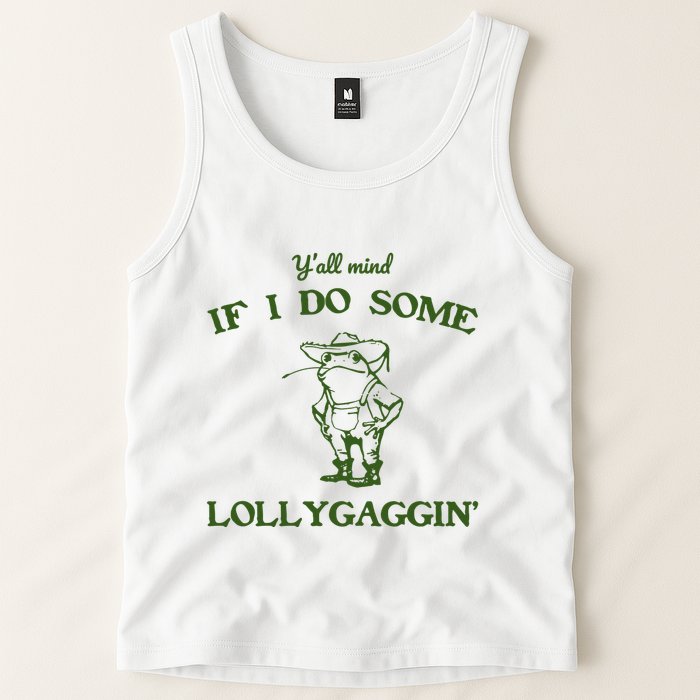 YAll Mind If I Do Some Lollygaggin Tank Top