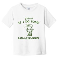 YAll Mind If I Do Some Lollygaggin Toddler T-Shirt