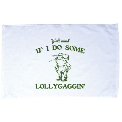 YAll Mind If I Do Some Lollygaggin Microfiber Hand Towel