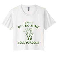 YAll Mind If I Do Some Lollygaggin Crop Top