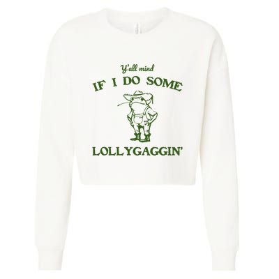 YAll Mind If I Do Some Lollygaggin Cropped Pullover Crew