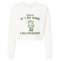 YAll Mind If I Do Some Lollygaggin Cropped Pullover Crew