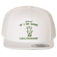 YAll Mind If I Do Some Lollygaggin Wool Snapback Cap