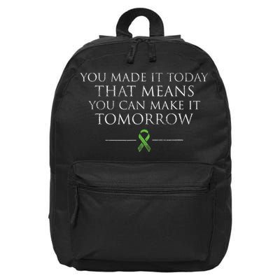 You Made It Today That Means You Can Make It Tomorrow 16 in Basic Backpack