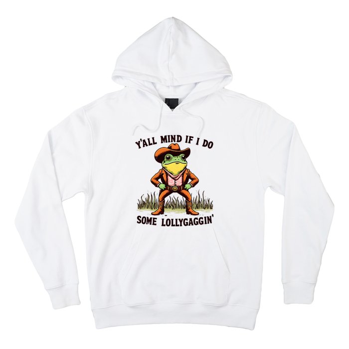 YAll Mind If I Do Some Lollygaggin Vintage Cowboy Frog Meme Hoodie