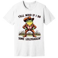 YAll Mind If I Do Some Lollygaggin Vintage Cowboy Frog Meme Premium T-Shirt