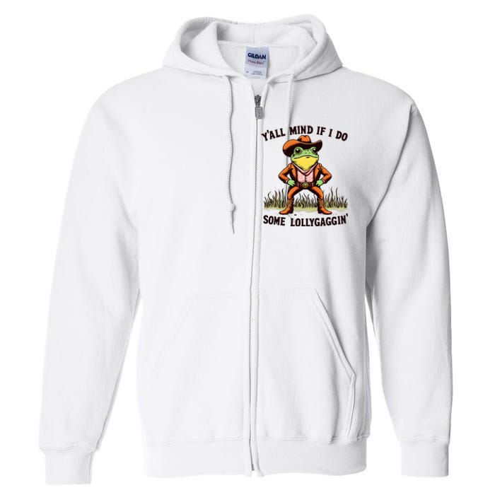 YAll Mind If I Do Some Lollygaggin Vintage Cowboy Frog Meme Full Zip Hoodie