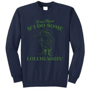 Yall Mind If I Do Some Lollygagging Cowboy Frog Tall Sweatshirt