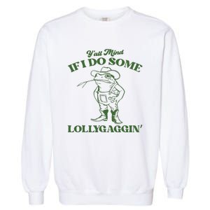 Yall Mind If I Do Some Lollygagging Cowboy Frog Garment-Dyed Sweatshirt