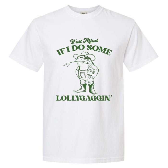 Yall Mind If I Do Some Lollygagging Cowboy Frog Garment-Dyed Heavyweight T-Shirt