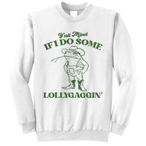 Yall Mind If I Do Some Lollygagging Cowboy Frog Sweatshirt