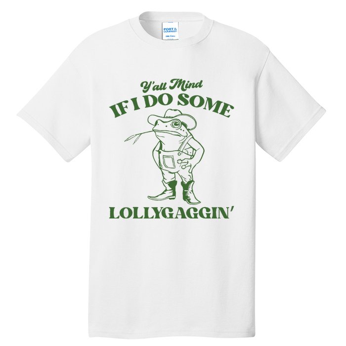 Yall Mind If I Do Some Lollygagging Cowboy Frog Tall T-Shirt