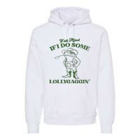 Yall Mind If I Do Some Lollygagging Cowboy Frog Premium Hoodie