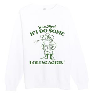 Yall Mind If I Do Some Lollygagging Cowboy Frog Premium Crewneck Sweatshirt