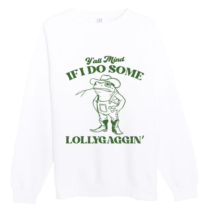 Yall Mind If I Do Some Lollygagging Cowboy Frog Premium Crewneck Sweatshirt