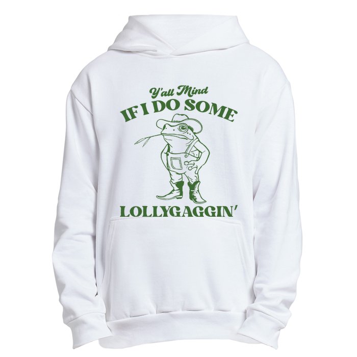 Yall Mind If I Do Some Lollygagging Cowboy Frog Urban Pullover Hoodie