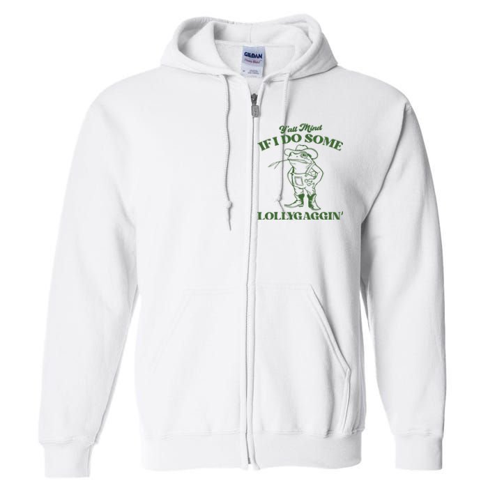 Yall Mind If I Do Some Lollygagging Cowboy Frog Full Zip Hoodie