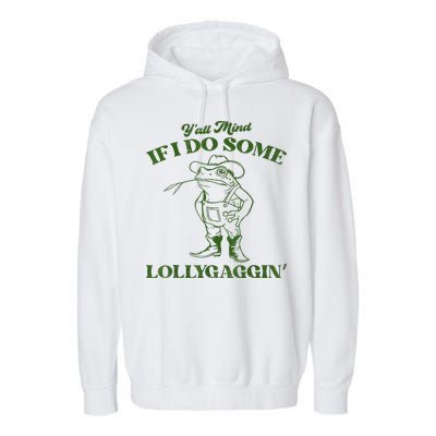 YAll Mind If I Do Some Lollygagging Cowboy Frog Garment-Dyed Fleece Hoodie
