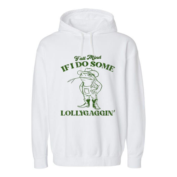 YAll Mind If I Do Some Lollygagging Cowboy Frog Garment-Dyed Fleece Hoodie