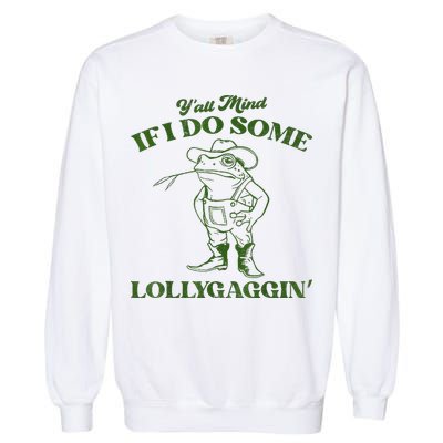 YAll Mind If I Do Some Lollygagging Cowboy Frog Garment-Dyed Sweatshirt