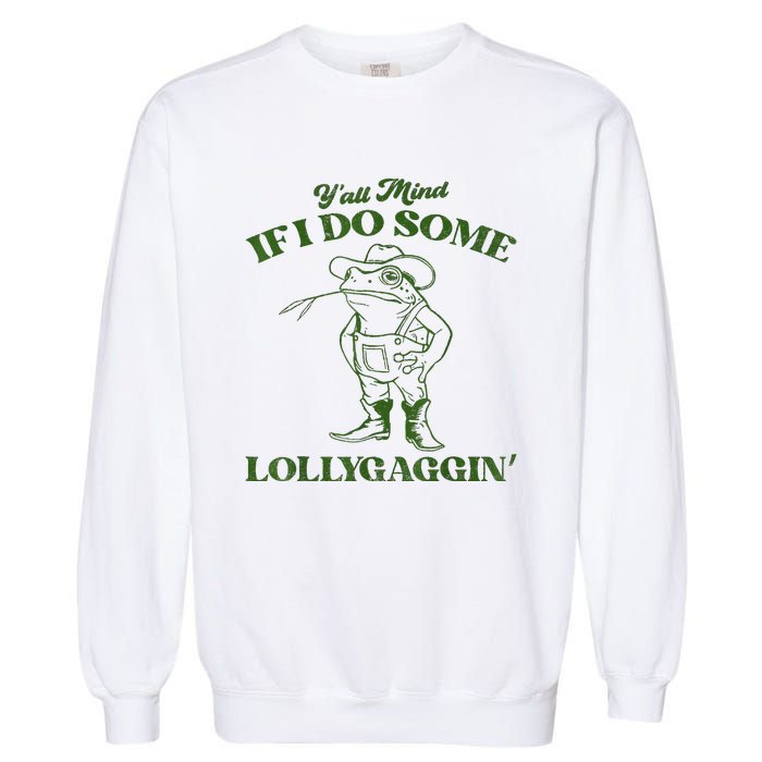 YAll Mind If I Do Some Lollygagging Cowboy Frog Garment-Dyed Sweatshirt