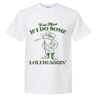 YAll Mind If I Do Some Lollygagging Cowboy Frog Garment-Dyed Heavyweight T-Shirt